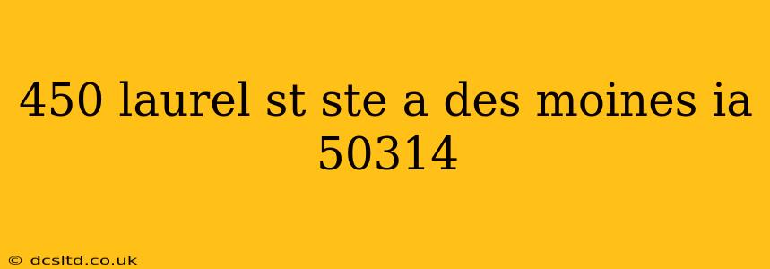450 laurel st ste a des moines ia 50314