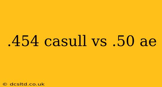 .454 casull vs .50 ae