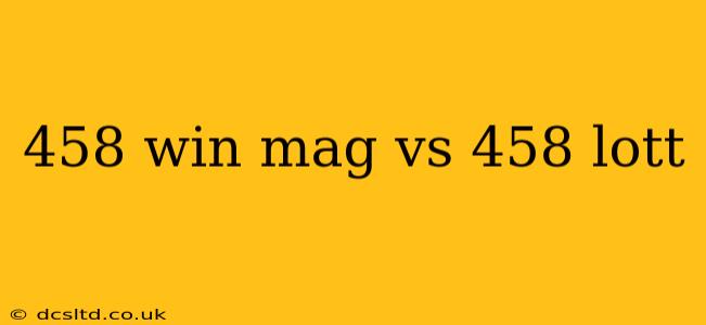 458 win mag vs 458 lott