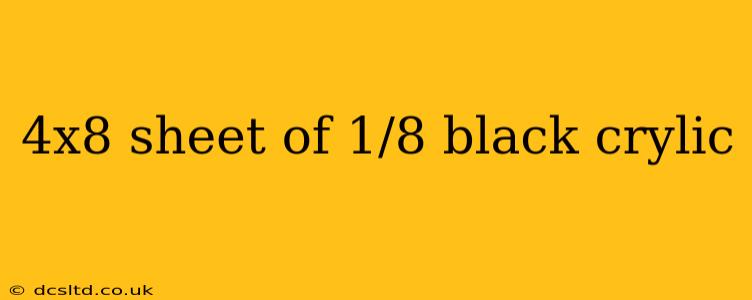 4x8 sheet of 1/8 black crylic