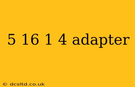 5 16 1 4 adapter