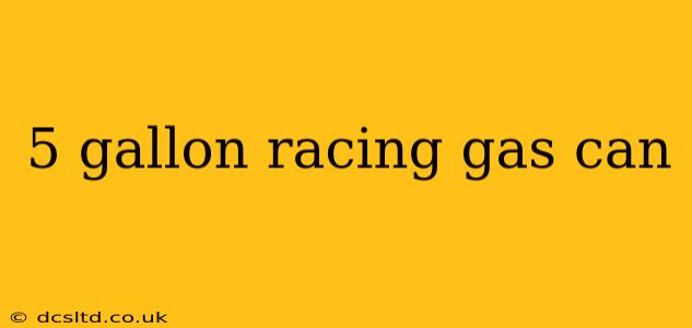 5 gallon racing gas can