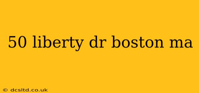 50 liberty dr boston ma