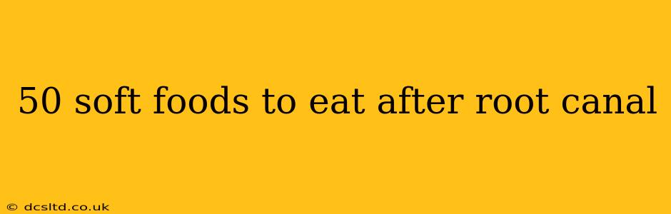 50 soft foods to eat after root canal