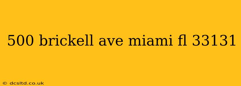 500 brickell ave miami fl 33131