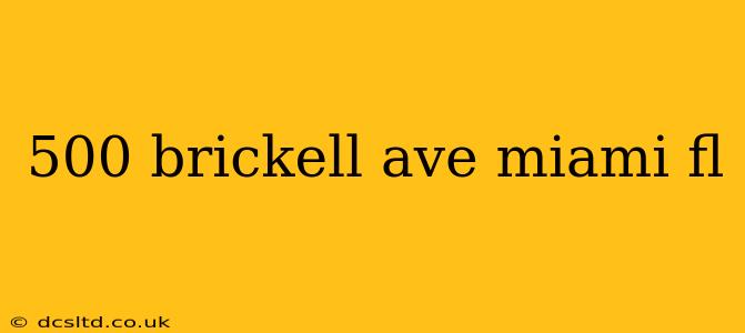 500 brickell ave miami fl