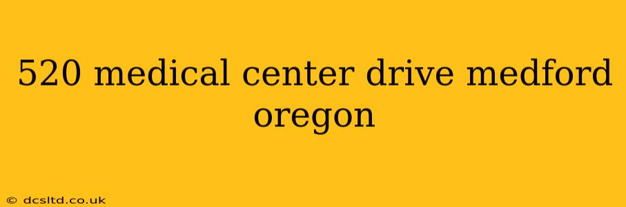 520 medical center drive medford oregon