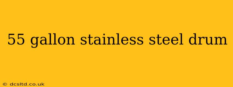 55 gallon stainless steel drum