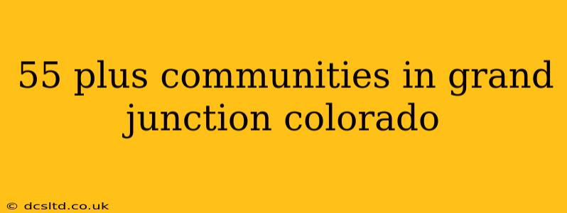 55 plus communities in grand junction colorado