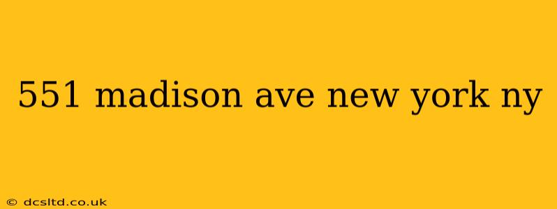 551 madison ave new york ny