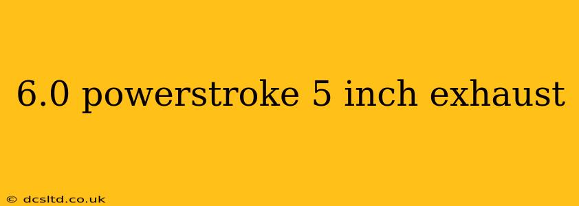 6.0 powerstroke 5 inch exhaust