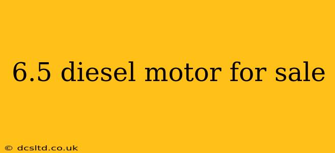 6.5 diesel motor for sale