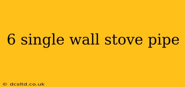 6 single wall stove pipe