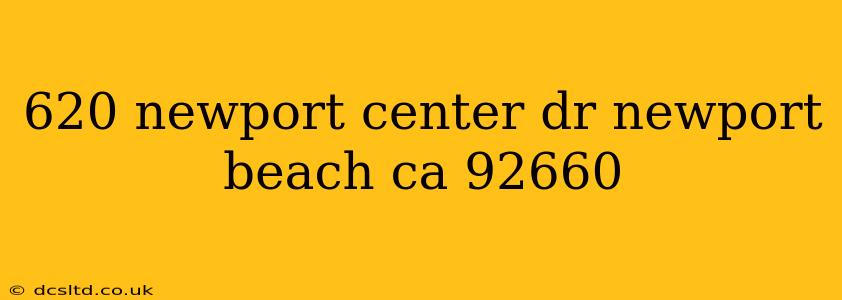 620 newport center dr newport beach ca 92660