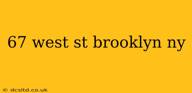 67 west st brooklyn ny