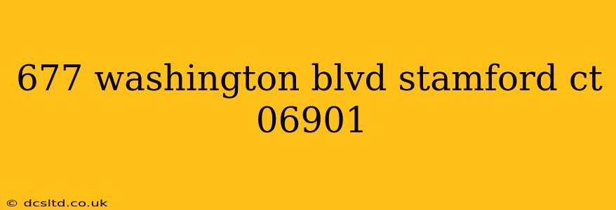 677 washington blvd stamford ct 06901