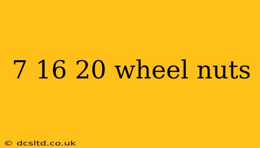 7 16 20 wheel nuts