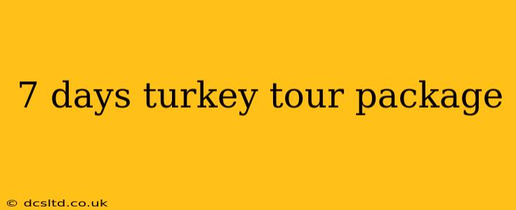 7 days turkey tour package