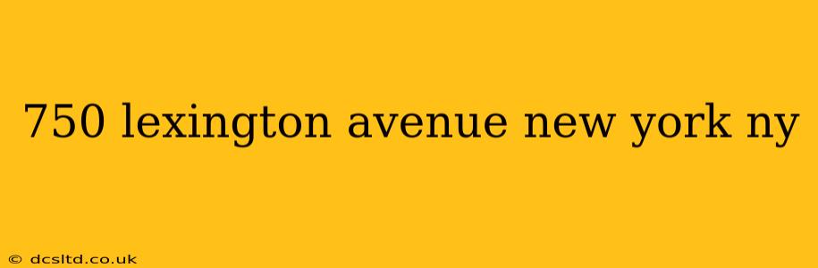 750 lexington avenue new york ny