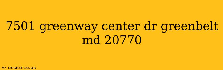 7501 greenway center dr greenbelt md 20770