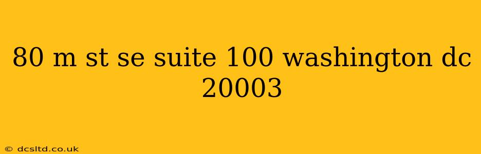 80 m st se suite 100 washington dc 20003