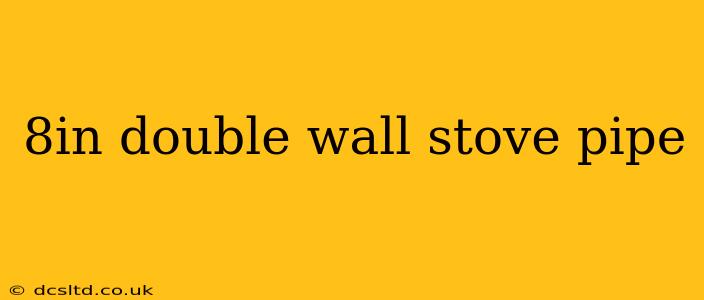 8in double wall stove pipe