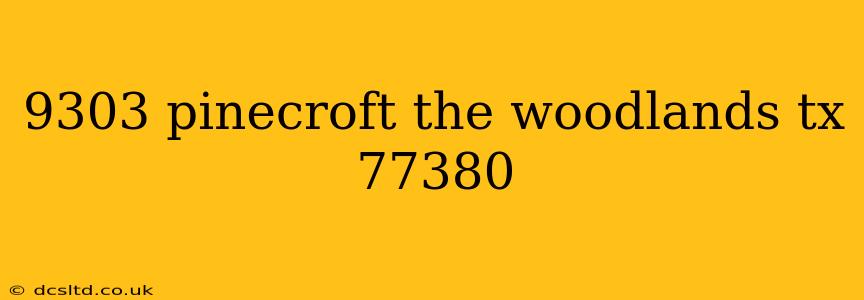 9303 pinecroft the woodlands tx 77380