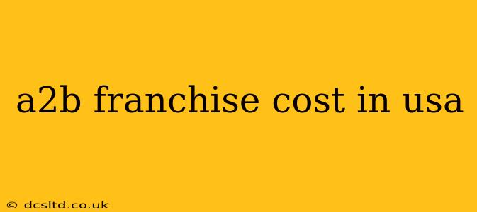 a2b franchise cost in usa