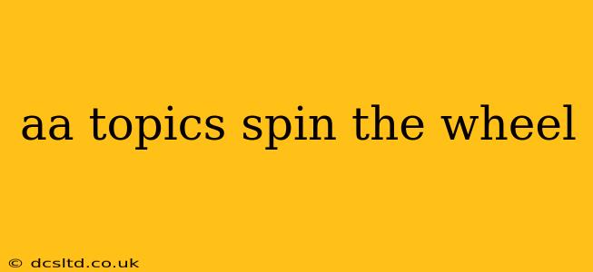 aa topics spin the wheel