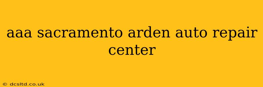 aaa sacramento arden auto repair center