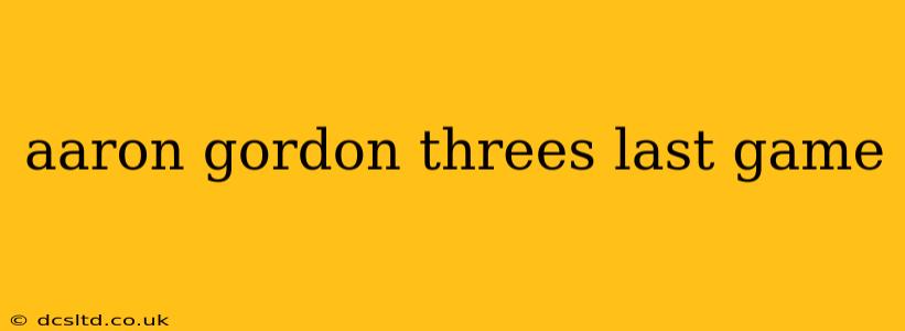 aaron gordon threes last game