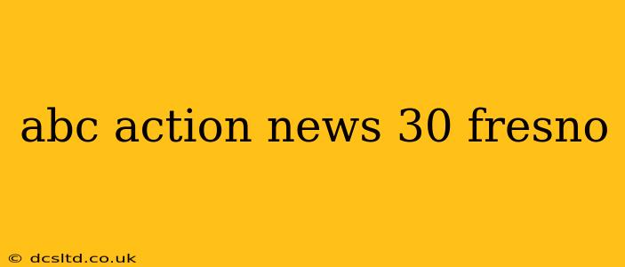 abc action news 30 fresno