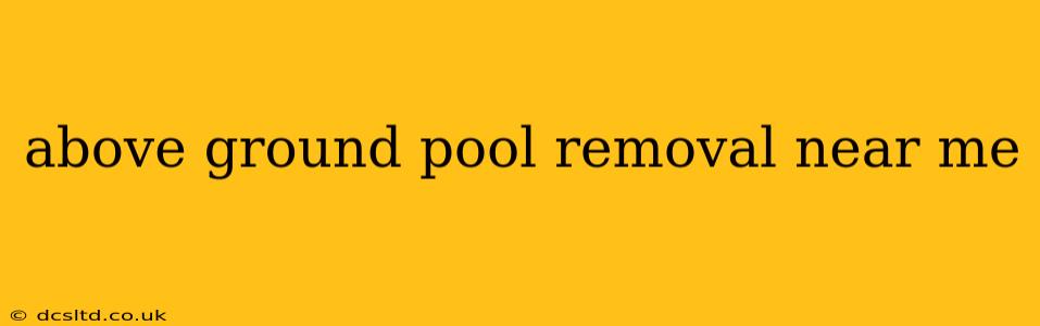 above ground pool removal near me