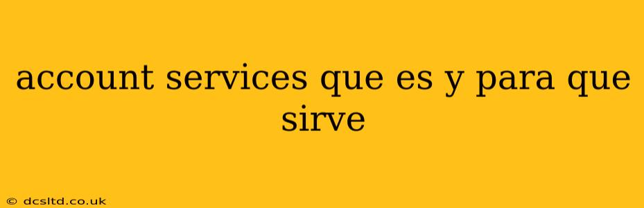 account services que es y para que sirve