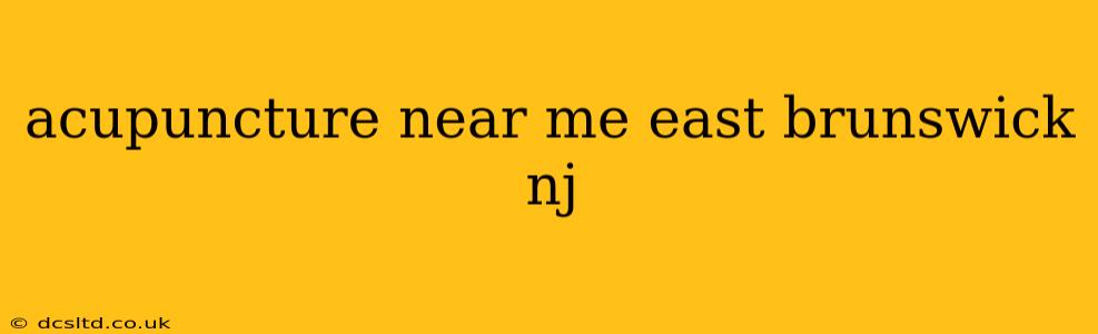 acupuncture near me east brunswick nj