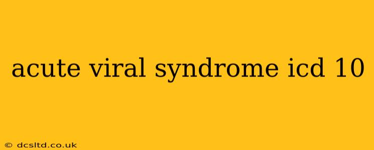 acute viral syndrome icd 10