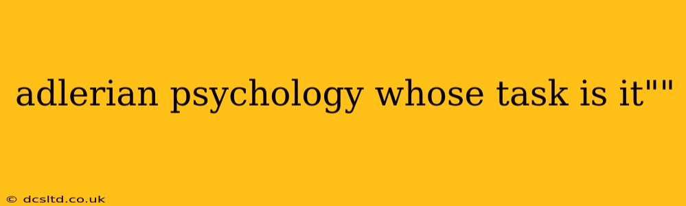 adlerian psychology whose task is it""