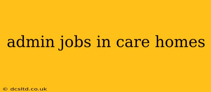 admin jobs in care homes
