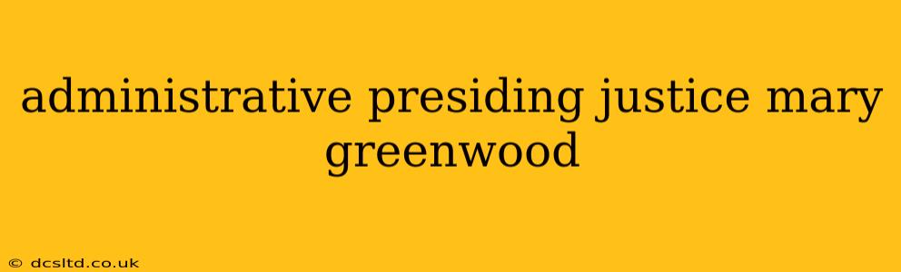 administrative presiding justice mary greenwood