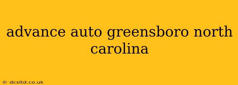 advance auto greensboro north carolina