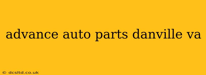 advance auto parts danville va