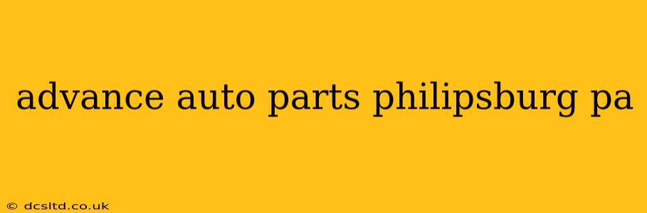 advance auto parts philipsburg pa