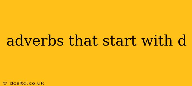 adverbs that start with d