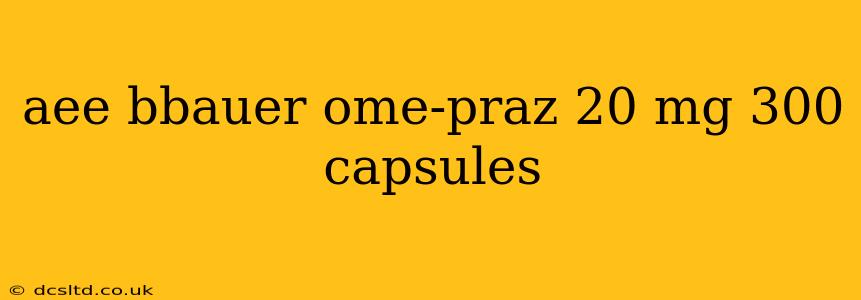 aee bbauer ome-praz 20 mg 300 capsules