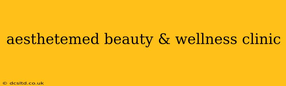 aesthetemed beauty & wellness clinic