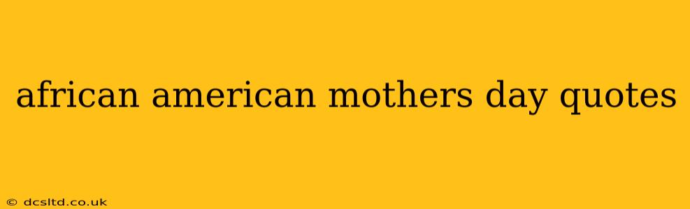 african american mothers day quotes