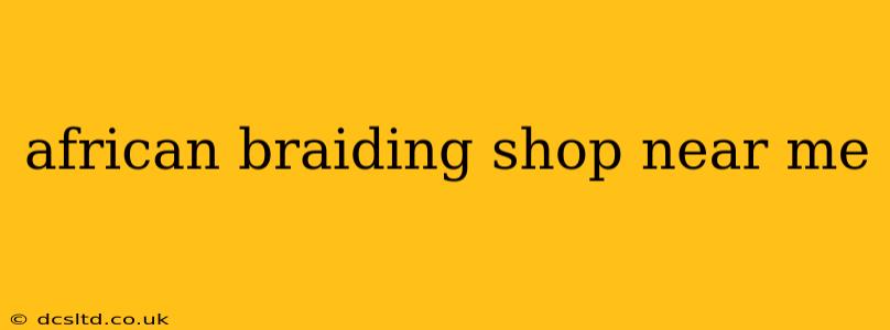 african braiding shop near me