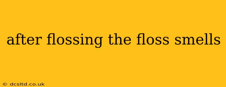 after flossing the floss smells
