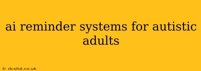 ai reminder systems for autistic adults
