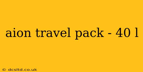 aion travel pack - 40 l